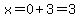 x=0%2B3=3
