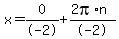 x=0%2F-2%2B%282pi%2An%29%2F-2