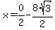 x=0%2F2-8%2Asqrt%283%29%2F2