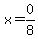 x=0%2F8