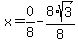 x=0%2F8-8%2Asqrt%283%29%2F8