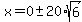 x=0+%2B-+20%2Asqrt%286%29
