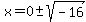 x=0+%2B-+sqrt%28-16%29