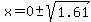 x=0+%2B-+sqrt%281.61%29