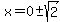 x=0+%2B-+sqrt%282%29