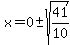 x=0+%2B-+sqrt%2841%2F10%29