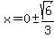 x=0+%2B-+sqrt%286%29%2F3