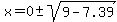 x=0+%2B-+sqrt%289-7.39%29