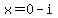 x=0+-+i