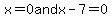 x=0+and+x-7=0