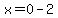 x=0-2