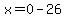 x=0-26