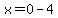 x=0-4