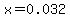x=0.032