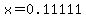 x=0.11111