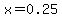 x=0.25
