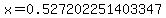 x=0.527202251403347
