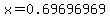 x=0.69696969