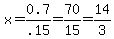 x=0.7%2F.15=70%2F15=14%2F3