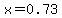 x=0.73