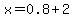 x=0.8%2B2