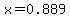 x=0.889