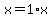 x=1%2Ax