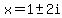 x=1%2B-+2i