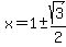 x=1%2B-+sqrt%283%29%2F2