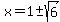 x=1%2B-sqrt%286%29