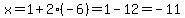 x=1%2B2%28-6%29=1-12=-11