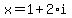x=1%2B2%2Ai