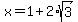 x=1%2B2%2Asqrt%283%29