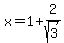 x=1%2B2%2Fsqrt%283%29