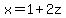 x=1%2B2z