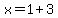 x=1%2B3