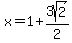 x=1%2B3sqrt%282%29%2F2