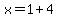 x=1%2B4