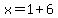 x=1%2B6