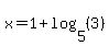 x=1%2Blog%285%2C%283%29%29