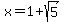 x=1%2Bsqrt%285%29