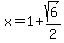 x=1%2Bsqrt%286%29%2F2