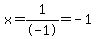 x=1%2F-1=-1