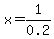 x=1%2F0.2