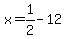x=1%2F2-+12