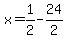 x=1%2F2-+24%2F2