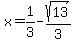 x=1%2F3-sqrt%2813%29%2F3