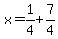 x=1%2F4%2B7%2F4