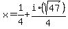 x=1%2F4%2Bi%2A%28sqrt%2847%29%29%2F4%29