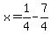 x=1%2F4-7%2F4